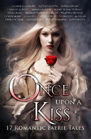 Once Upon A Kiss: 17 Romantic Faerie Tales