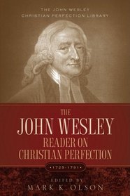 The John Wesley Reader On Christian Perfection.