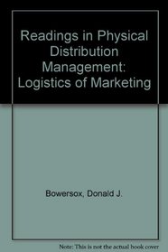 Readings in Physical Distribution Management: Logistics of Marketing