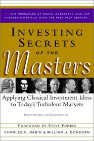 Investing Secrets of the Masters: Applying Classical Investment Ideas to Today's Turbulent Markets