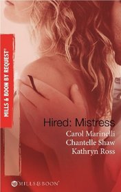 Hired: Mistress: The Millionaire's Secret Mistress / Wanted: Mistress and Mother / His Private Mistress (By Request)