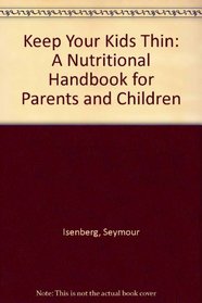 Keep Your Kids Thin: A Nutritional Handbook for Parents and Children