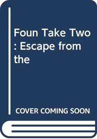 Foun Take Two: Escape from the (Take two books)