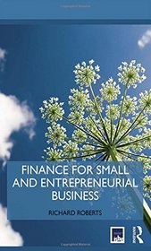 Finance for Small and Entrepreneurial Business (Routledge-ISBE Masters in Entrepreneurship)