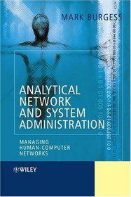 Analytical Network and System Administration : Managing Human-Computer Systems