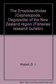 The Enoploteuthidae (Cephalopoda, Oegopsida) of the New Zealand region (Fisheries research bulletin)