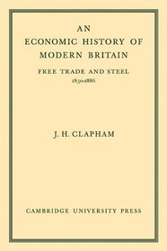 An Economic History of Modern Britain: Free Trade and Steel 1850-1886