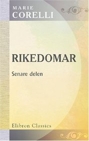 Rikedomar (The Treasure of Heaven): Af Marie Corelli. Bemyndigad fversttning frn engelska originalet af Emile Kullman. Senare delen (Swedish Edition)