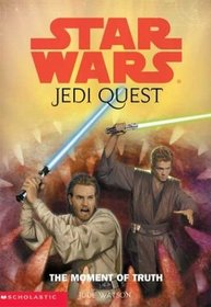 Moment of Truth (Star Wars: Jedi Quest (Paperback))
