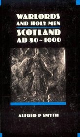 Warlords and Holy Men : Scotland 80-1000 AD