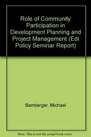 Role of Community Participation in Development Planning and Project Management (Edi Policy Seminar Report)