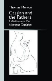 Cassion and the Fathers: Initiation Into the Monastic Tradition (Monastic Wisdom)