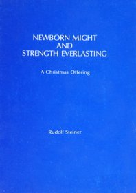 Newborn Might and Strength Everlasting: A Christmas Offering