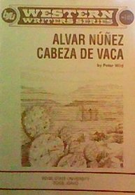 Alvar Nunez Cabeza De Vaca (Boise State University Western Writers Series ; No. 101)