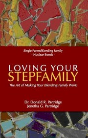 Loving Your Stepfamily: The Art of Making Your Blending Family Work