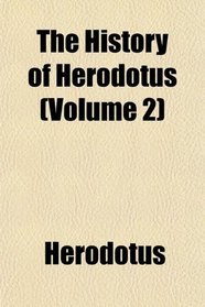 The History of Herodotus (Volume 2)