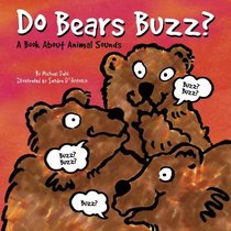 Do Bears Buzz: A Book About Animal Sounds (Animals All Around)