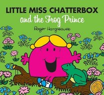 Little Miss Chatterbox and the Frog Prince (Mr. Men & Little Miss Magic)