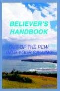 Believer's Handbook: Out Of The Pew, Into Your Calling