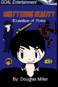 Shattering Reality: Transition of Power (Volume 2)
