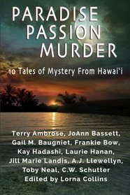 Paradise, Passion, Murder: 10 Tales of Mystery from Hawai'i