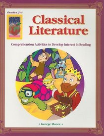 Classical Literature, Grades 3-4: Comprehension Activities to Develop Interest in Reading