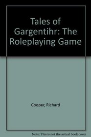 Tales of Gargentihr: The Roleplaying Game