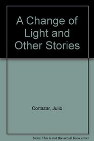 A CHANGE OF LIGHT AND OTHER STORIES