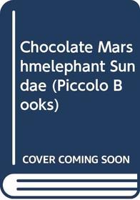 Chocolate Marshmelephant Sundae (Piccolo Books)