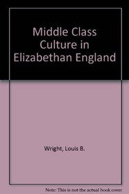 Middle Class Culture in Elizabethan England