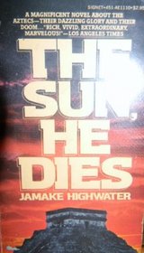 The Sun He Dies