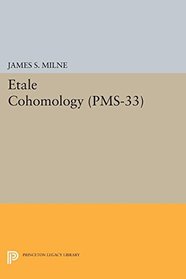 tale Cohomology (PMS-33) (Princeton Mathematical Series)