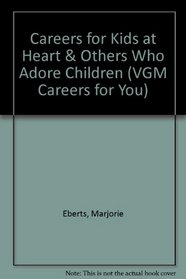 Careers for Kids at Heart & Others Who Adore Children (Vgm Careers for You Series)