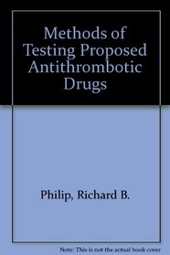 Methods Of Testing Proposed Anti Thrombotic Drugs