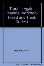 Trouble Again: Reading Workbook (Read and Think Series)