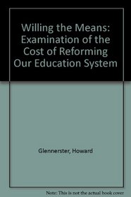 Willing the Means: Examination of the Cost of Reforming Our Education System
