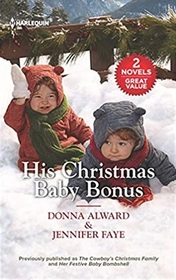 His Christmas Baby Bonus: The Cowboy's Christmas Family / Her Festive Baby Bombshell