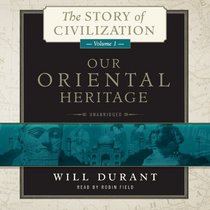 Our Oriental Heritage: The Story of Civilization, Volume 1 (The Story of Civilization series)
