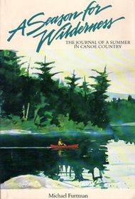 A Season for Wilderness: The Journal of a Summer in Canoe Country