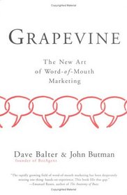 Grapevine : The New Art of Word-of-Mouth Marketing