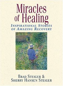 Miracles Of Healing: Inspirational Stories Of Amazing Recovery