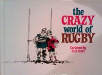 The Crazy World of Rugby