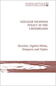 Nuclear Weapons Policy at the Crossroads