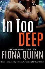 In Too Deep (Strike Force: An Iniquus Romantic Suspense Mystery Thriller) (Volume 1)
