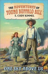 One Sky Above Us (The Adventures of Young Buffalo Bill)