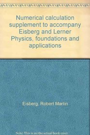 Numerical calculation supplement to accompany Eisberg and Lerner Physics, foundations and applications