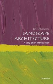 Landscape Architecture: A Very Short Introduction (Very Short Introductions)