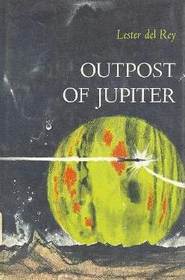 OUTPOST OF JUPITER (del Rey SF Adventure)