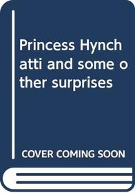Princess Hynchatti and some other surprises