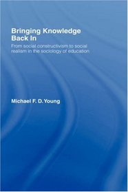 Bringing Knowledge Back In: Theoretical and Applied Studies in Sociology of Education